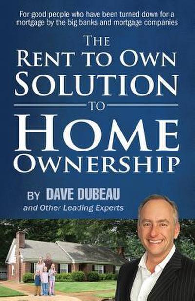 The Rent To Own Solution To Home Ownership