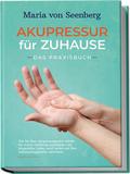 ’Akupressur für zuhause - Das Praxisbuch’