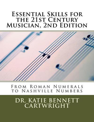 Essential Skills for the 21st Century Musician, 2nd Edition: From Roman Numerals to Nashville Numbers
