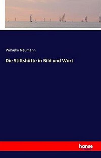 Die Stiftshütte in Bild und Wort