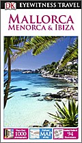 DK Eyewitness Travel Guide: Mallorca, Menorca & Ibiza: Eyewitness Travel Guide 2014