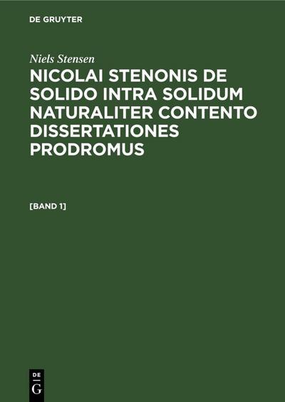 Niels Stensen: Nicolai Stenonis De solido intra solidum naturaliter contento dissertationes prodromus. [Band 1]