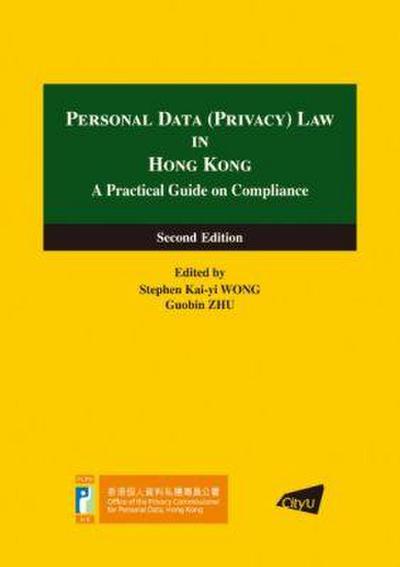 Personal Data Privacy Law in Hong Kong: A Practical Guide on Compliance: A Practical Guide on Compliance (Second Edition)