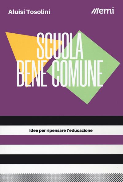 Scuola bene comune. Idee per ripensare l’educazione