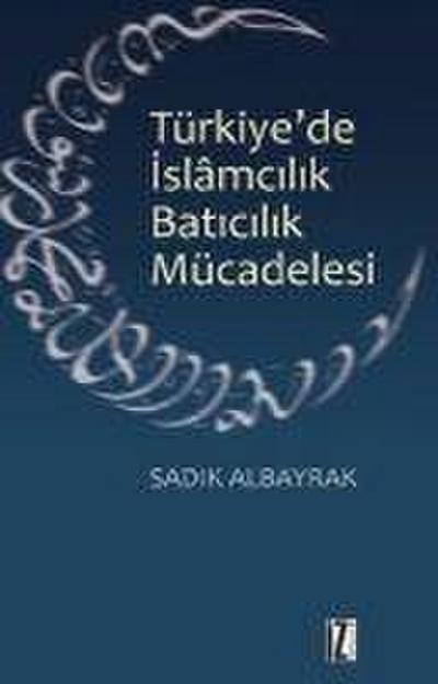 Türkiyede Islamcilik Baticilik Mücadelesi