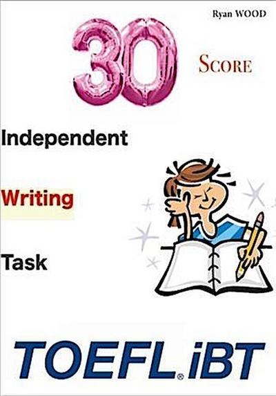 30/30 TOEFL iBT Score - Independent Writing Task