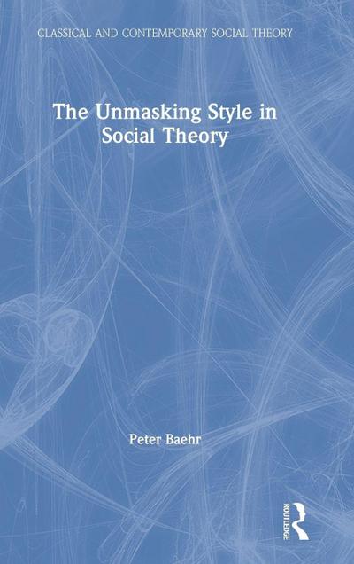 The Unmasking Style in Social Theory