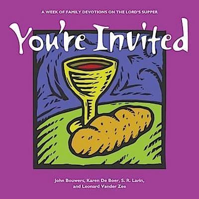 You’re Invited: A Week of Family Devotions on the Lord’s Supper