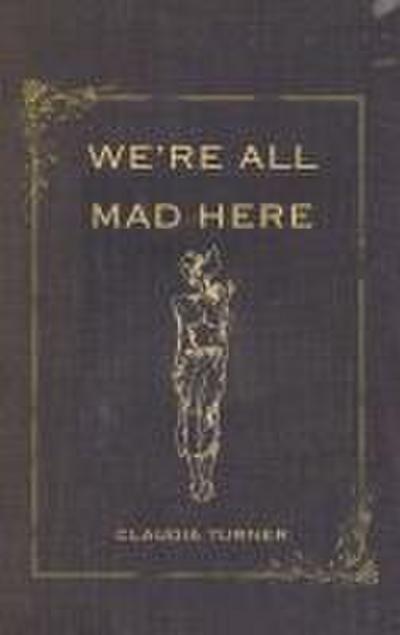 We’re All Mad Here