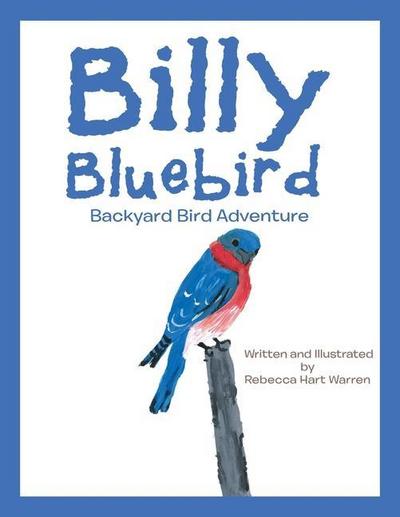 Billy Bluebird: Backyard Bird Adventure