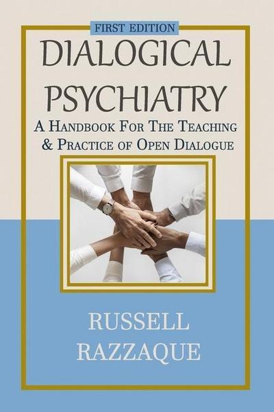 Dialogical Psychiatry: A Handbook For The Teaching And Practice Of Open Dialogue