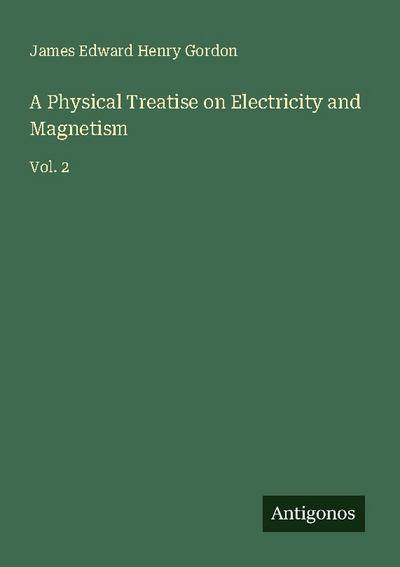 A Physical Treatise on Electricity and Magnetism