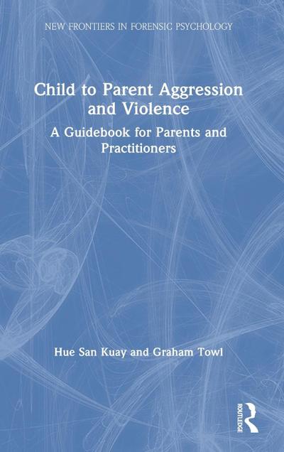 Child to Parent Aggression and Violence