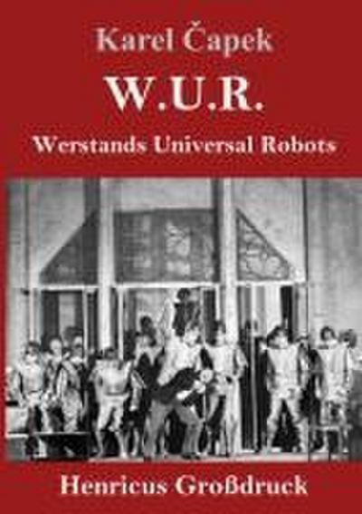 W.U.R. Werstands Universal Robots (Großdruck)