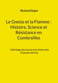 Le Gneiss et la Flamme : Histoire, Science et Résistance en Combrailles