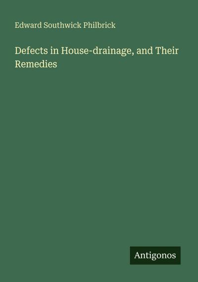Defects in House-drainage, and Their Remedies
