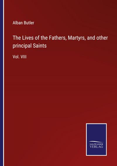 The Lives of the Fathers, Martyrs, and other principal Saints