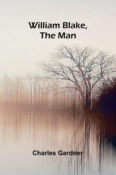 William Blake, the Man