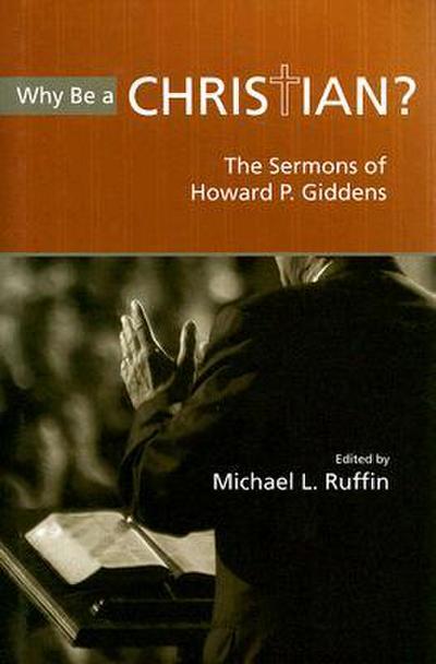 Why Be a Christian?: The Sermons of Howard P. Giddens