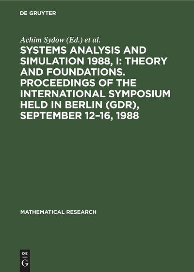 Systems Analysis and Simulation 1988, I: Theory and Foundations. Proceedings of the International Symposium held in Berlin (GDR), September 12-16, 1988