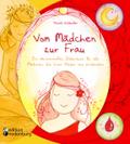 Vom Mädchen zur Frau - Ein märchenhaftes Bilderbuch für alle Mädchen, die ihren Körper neu entdecken