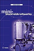 Mini-Blockheizkraftwerke: Grundlagen, Gerätetechnik, Betriebsdaten (Sanitär - Heizung - Klima)