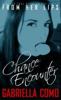 From Her Lips: Chance Encounter