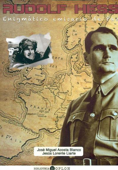 Rudolf Hess : enigmático emisario de paz