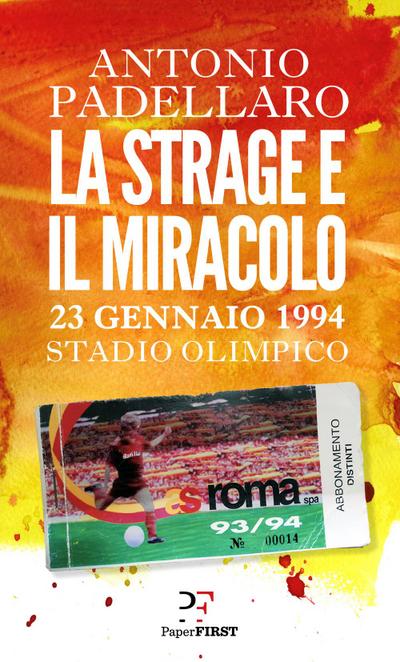 Padellaro, A: Strage e il miracolo. 23 gennaio 1994 Stadio O