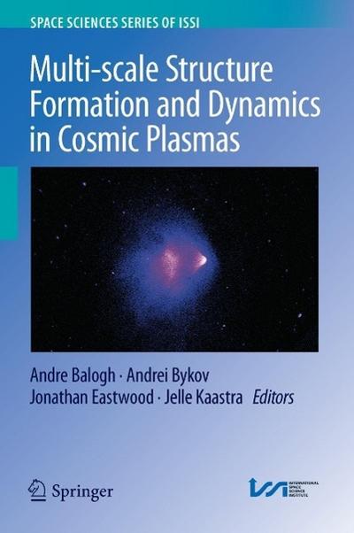 Multi-scale Structure Formation and Dynamics in Cosmic Plasmas