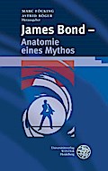 James Bond - Anatomie eines Mythos