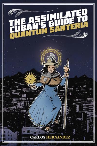 The Assimilated Cuban’s Guide to Quantum Santeria