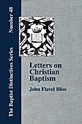 Letters on Christian Baptism, As the Initiating Ordinance into the real Kingdom of Christ