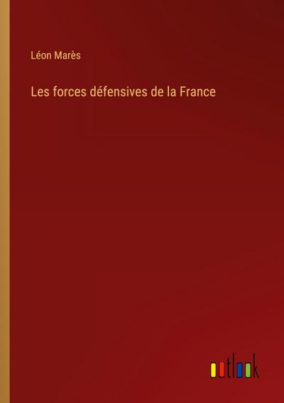 Les forces défensives de la France