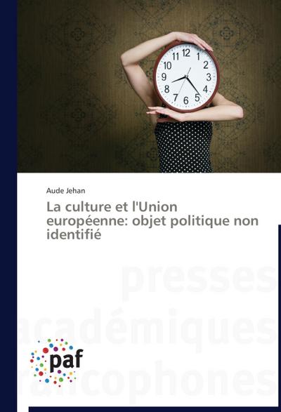 La culture et l’Union européenne: objet politique non identifié