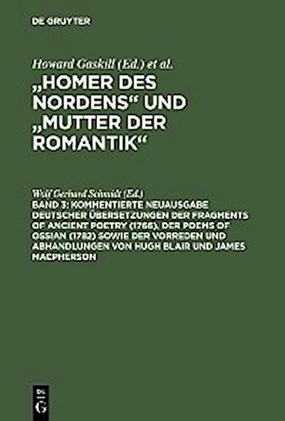 Kommentierte Neuausgabe deutscher Übersetzungen der Fragments of Ancient Poetry (1766), der Poems of Ossian (1782) sowie der Vorreden und Abhandlungen von Hugh Blair und James Macpherson