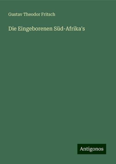 Fritsch, G: Eingeborenen Süd-Afrika’s