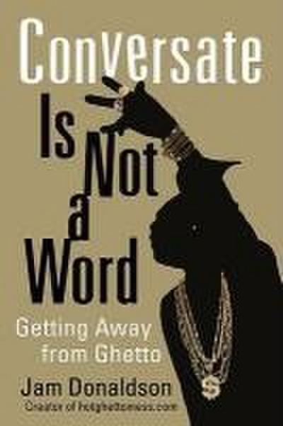 Conversate Is Not a Word: Getting Away from Ghetto