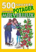 500 secrets pour avoir un potager merveilleux