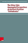The Other Side: Apocryphal Perspectives on Ancient Christian ’Orthodoxies’