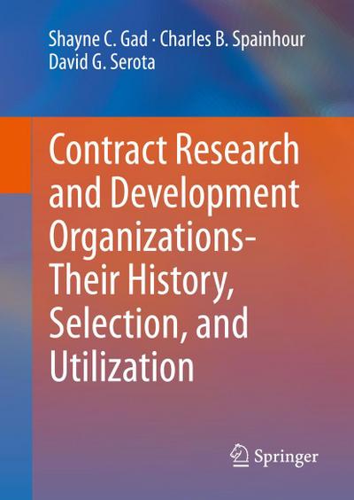 Contract Research and Development Organizations-Their History, Selection, and Utilization