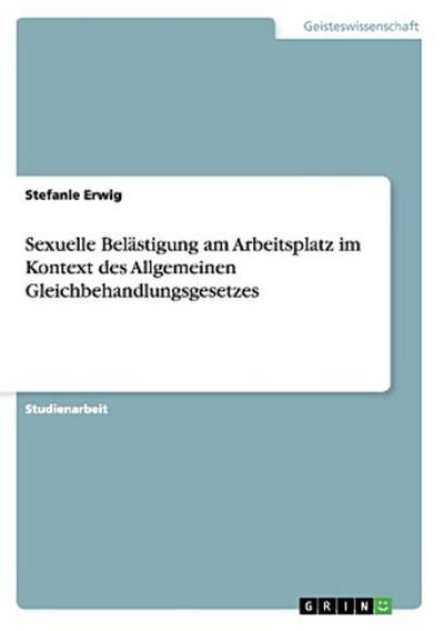 Sexuelle Belästigung am Arbeitsplatz im Kontext des Allgemeinen Gleichbehandlungsgesetzes