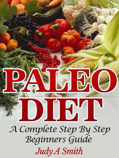 Paleo Diet: A Complete Step-by-Step Beginner’s Guide