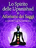 Lo Spirito delle Upanishad o Aforismi dei Saggi