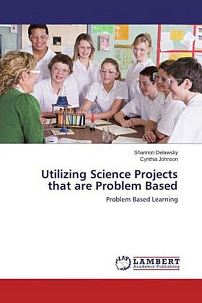 Utilizing Science Projects that are Problem Based