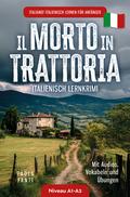 Italiano! Italienisch lernen für Anfänger - Lernkrimi Italienisch A1-A2 - Il morto in trattoria - Mit Audios, Vokabeln und Übungen