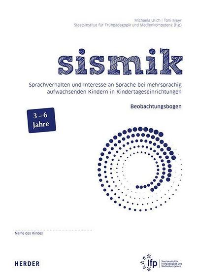 sismik. Sprachverhalten und Interesse an Sprache bei mehrsprachig aufwachsenden Kindern in Kindertageseinrichtungen
