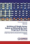 Knitting of Single Jersey Fabric as Affected By Yarn Singeing & Waxing