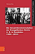 Die Gesamtvisitation der Evangelischen Kirche A.B. in Rumänien (1990–2010)