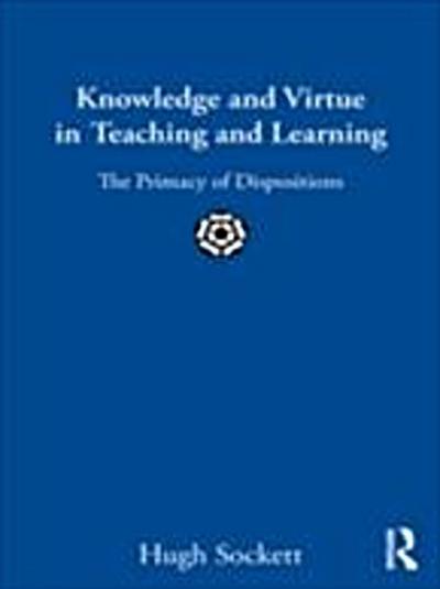 Knowledge and Virtue in Teaching and Learning